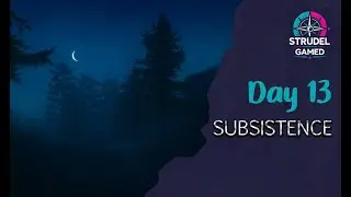 Subsistence Day 13 - Demise in the Darkness