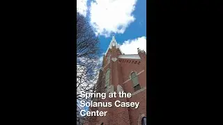 Spring at the Solanus Casey Center
