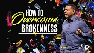 How to Overcome Brokenness - Episode 2