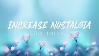 ☀️🌸 Comfort, Happy memories and Nostalgia Subliminal