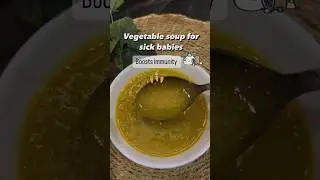 Vegetable soup recipe for sick babies|Immunity booster
