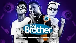 MC REINO, LUANZINHO DO RECIFE E MC RODRIGO CN - BIG BROTHER