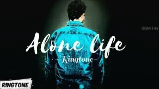 Alone life Ringtone || BGM Fav