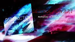 [Arcaea Fanmade]DESTRUCTION 3,2,1 / Normal1zer vs. Broken Nerdz [Future 3.2.1]