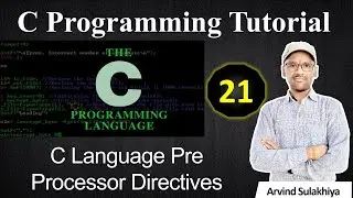 21. C Language Pre Processor Directives | Types of Preprocessor Directives | Macro By Arvind