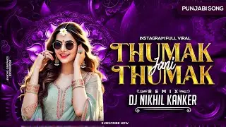 Thumak Thumak Jani ( Instagram Viral Song ) Cg Rhythm Remix - Dj Nikhil Kanker 2025