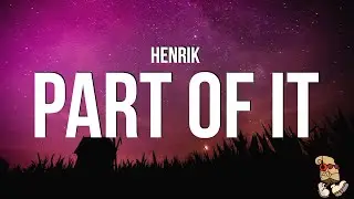 Henrik - Part Of It (Lyrics)