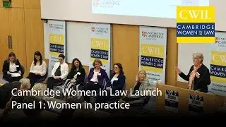 Cambridge Women in Law Launch: Panel 1 - Women in practice