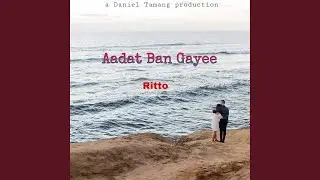 Aadat Ban Gayee