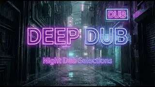 Night Dub Selections 🌃 Chill Techno & Deep Dub Mix