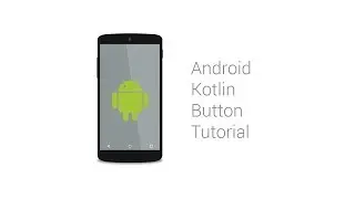 Android Kotlin Button Tutorial