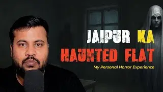 Jaipur Ka Haunted Flat l Real Horror Story l MY EXPERIENCE 🏢😱