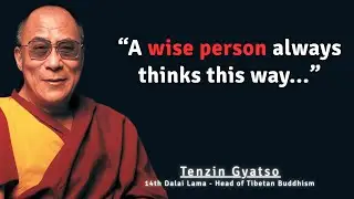 A Wise Person Always Thinks This Way | Dalai Lama Quotes about Life lesson