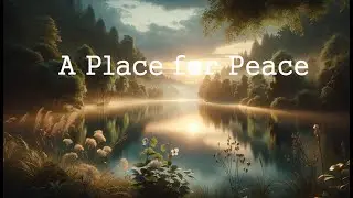 1 hour // Ambient, Sentimental, Peaceful // A Place for Peace