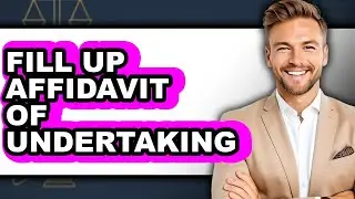 How to Fill Up Affidavit of Undertaking (full Guide)
