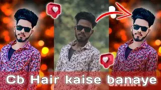 New cb photo editing| cb hair kaise banaye||