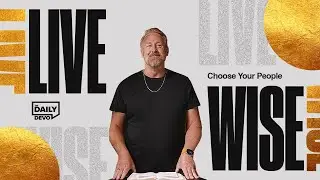 Choose Your People (Proverbs 13:20) | Daily Devo Bible Study