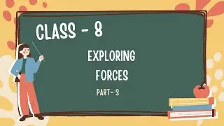 Final VideoClass 8 Science (Part 3): Exploring Forces - Gravity, Friction, Magnetic Force Explained