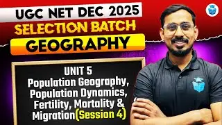 UGC NET Geography 2025 | Population Geography, Population Dynamics, Fertility, Mortality & Migration