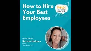 How to hire your best employees, with Kristie Holmes