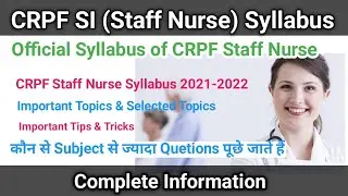 CRPF SI (Staff Nurse) Syllabus 2021 || Official Syllabus of CRPF Staff Nurse Important Topics & Tips