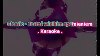 Karaoke  Classic - Jesteś wielkim spełnieniem