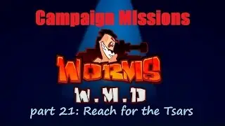 Worms WMD Campaign Mission 21 - Reach for the Tsars
