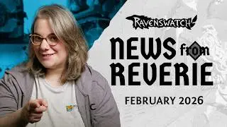 Ravenswatch - News from Reverie (February 2026)