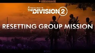 Trolling The Division 2 - Resetting Group Mission