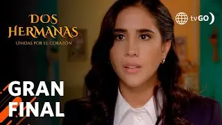 Dos Hermanas: &iexcl;GRAN FINAL! Tras agotar su b&uacute;squeda, la vida la volver&aacute; a sorprender (AVANCE CAP. 92)
