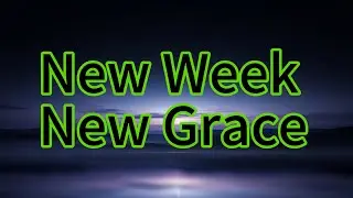 New week, week Grace