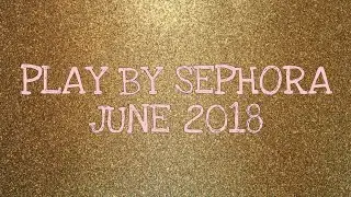 PLAY BY SEPHORA//JUNE 2018