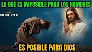 Lo Que Es Imposible Para Los Hombres Es Posible Para Dios #oraciónpoderosa #palabradedios