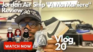 Влог 020: Обзор Jordan Air Ship &laquo;A Ma Maniere&raquo;!
