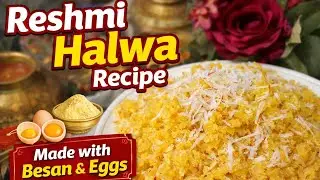 Sardion ki soghaat, besaan aur andon ka Reshmi Halwa