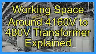 Working Space Around 4160V to 480V Transformer Explained