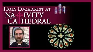 Sunday, September 3, 2023 | Holy Eucharist at Nativity Cathedral