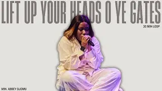 PSALM 24 || LIFT UP YOUR HEADS O YE GATES || 30 MIN LOOP - MIN. ABBEY OJOMU