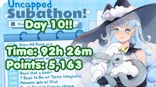 Uncapped Subathon - Day 10!!