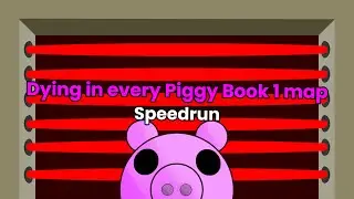 Piggy B1 Speedrun - Dying In Every Map