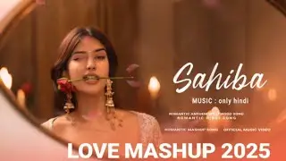 Sahiba _ Mashup ❤ || New bollywood Lofi song || new hindi hit songs
