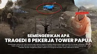 MEMAHAMI TRAGEDI 8 PEKERJA TOWER PAPUA