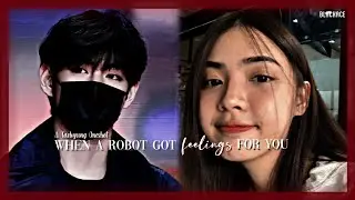 When a robot got feelings for you | a K.TH oneshot