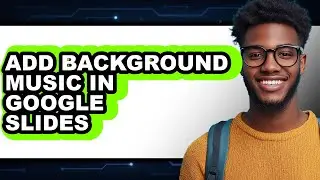 How to Add Background Music in Google Slides (only Way)