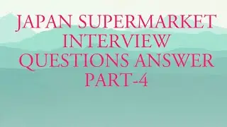 Japan supermarket interview questions answer final part 