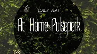 Loidy Beat - AT HOME PULSEPERK