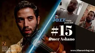 The Jazz Violin Podcast - Episode 15, Omer Ashano (Full video)