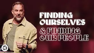 Finding Ourselves & Finding Our People | Pastor Brent Garrard | In Focus Church