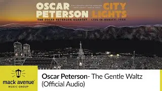 Oscar Peterson - The Gentle Waltz (Official Audio)