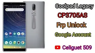Coolpad Legacy (CP3705A)  FRP Google  Account/Bypass Lock